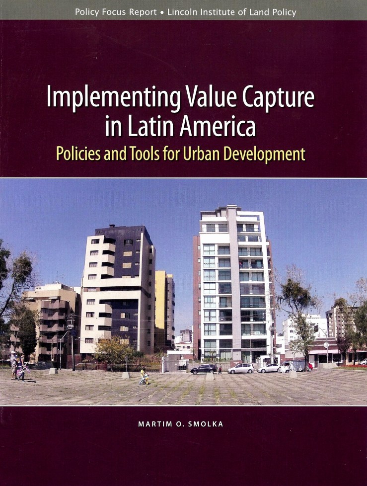 "Implementing Value Capture in Latin America", Policies and Tools for Urban Development, de Martim O. Smolka